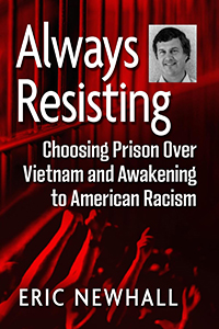 Always Resisting, by Eric Newhall '67 Always Resisting, by Eric Newhall '67
