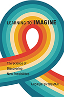 Learning to Imagine, by Andrew Shtulman 
