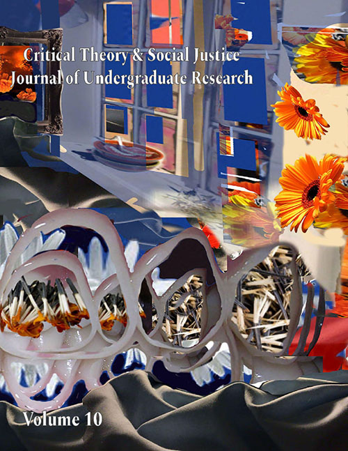 The cover of Volume 10 Critical Theory and Social Justice Journal of Undergraduate Research, which includes a mixed media collage of orange flowers and structures