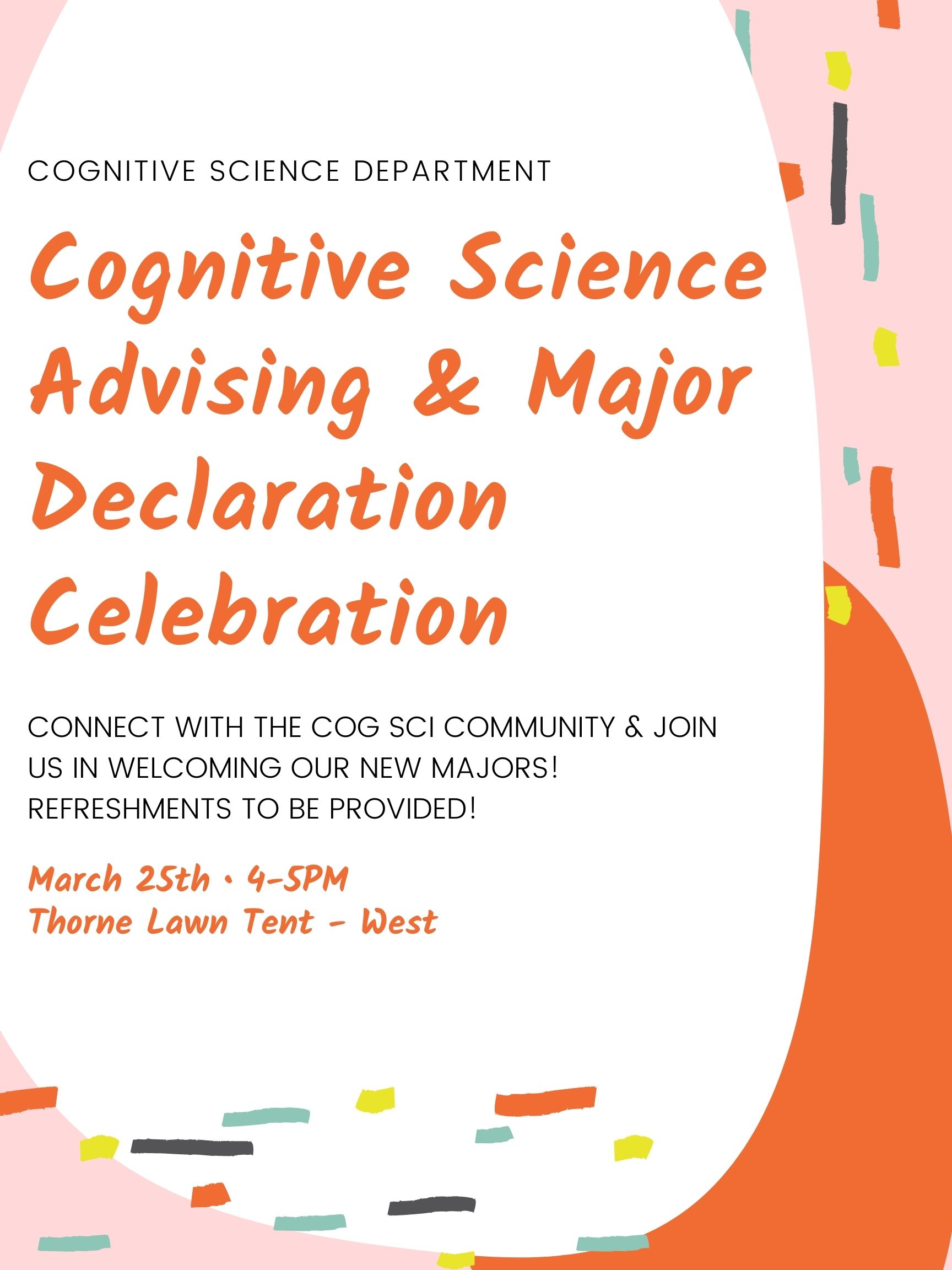 Cognitive Science Advising & Major Declaration Celebration poster Cognitive Science Advising & Major Declaration Celebration