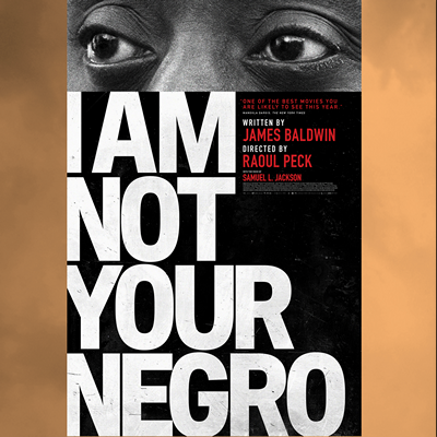 Movie Poster for film "I Am Not Your Negro"