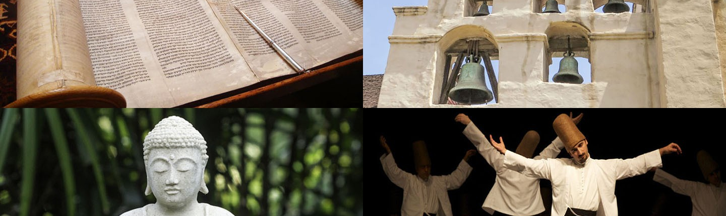 A series of 4 images: A Torah scroll, The bell wall of Mission San Gabriel Arcángel, a historic Spanish mission in California, A stone statue of the Buddha,  and Whirling dervishes performing the Sema ceremony, a Sufi spiritual practice associated with Islam.