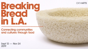 "Breaking Bread in L.A." at Oxy Arts