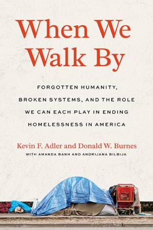 Book cover for When We Walk By: Forgotten Humanity, Broken Systems, and the Role We Can Each Play in Ending Homelessness in America