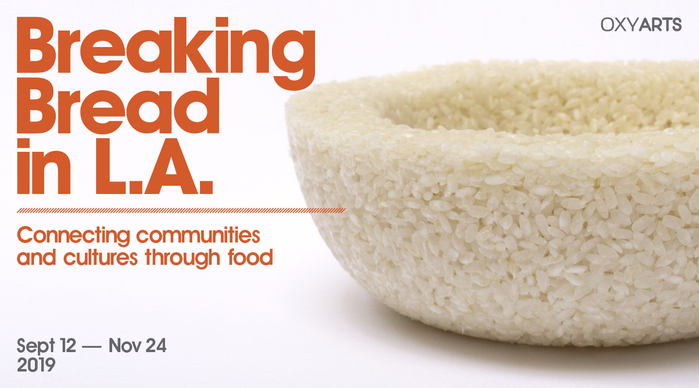 "Breaking Bread in L.A." at Oxy Arts "Breaking Bread in L.A." at Oxy Arts